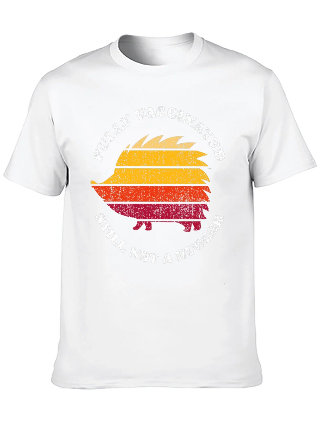 Fully Vaccinated Still Not a Hugger Hedgehog T-Shirt