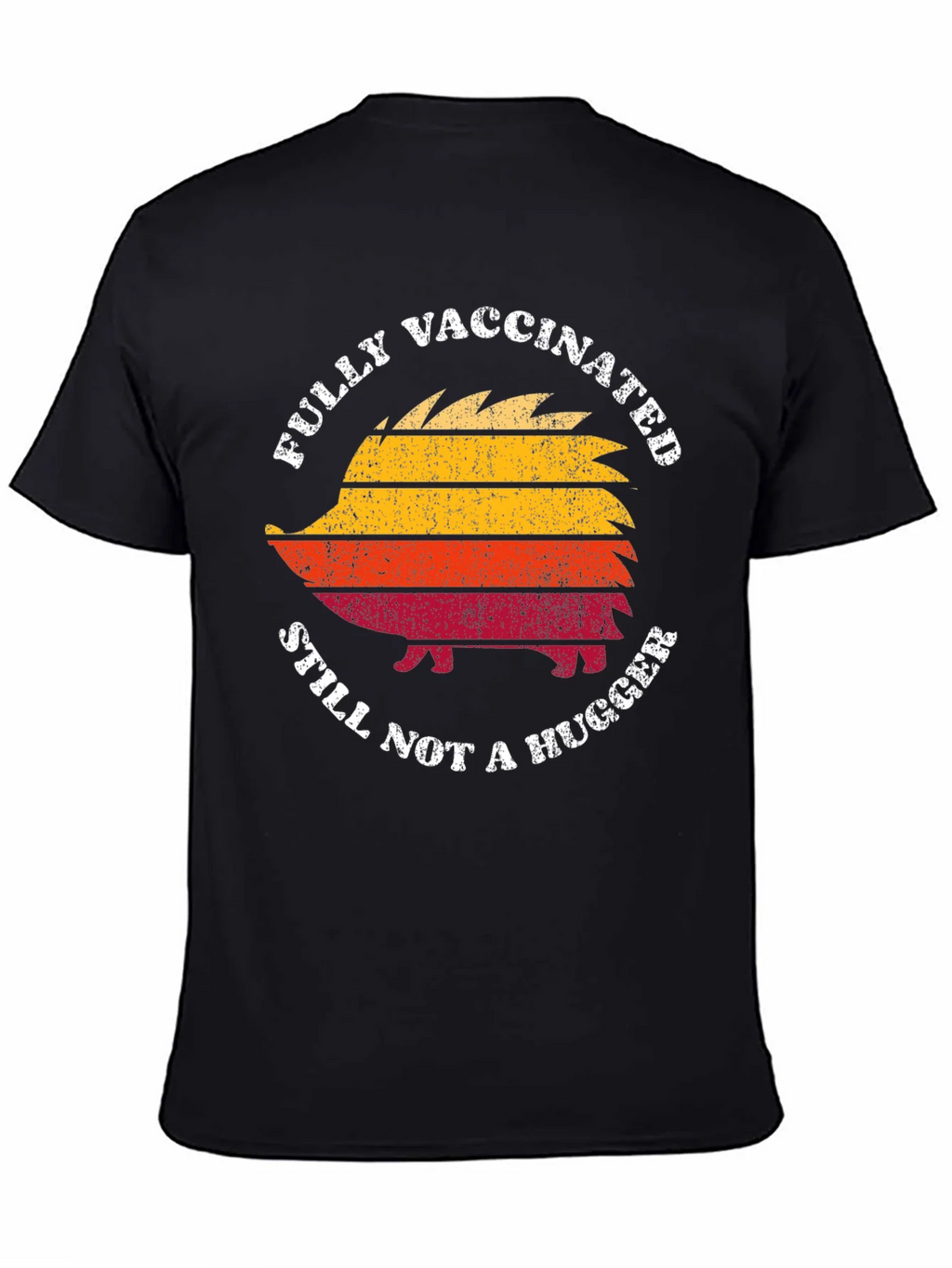 Fully Vaccinated Still Not a Hugger Hedgehog T-Shirt