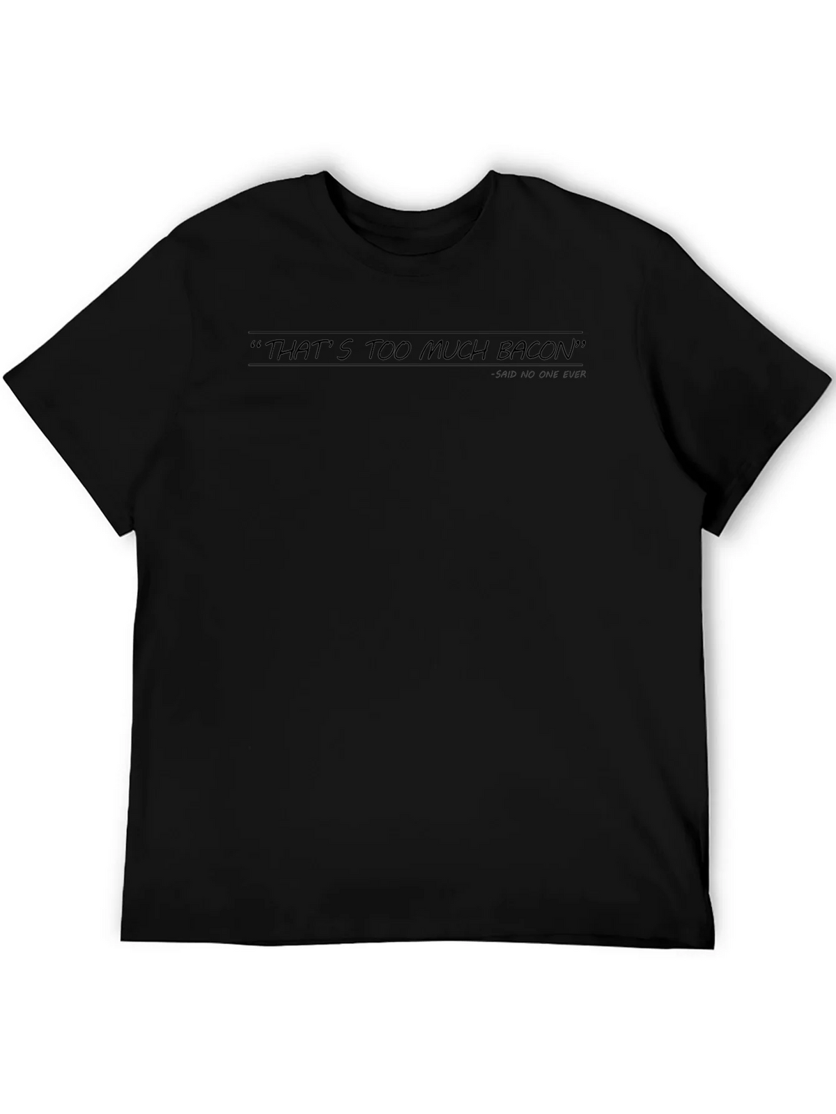 Humorous Thats Too Much Bacon Black Graphic Tee
